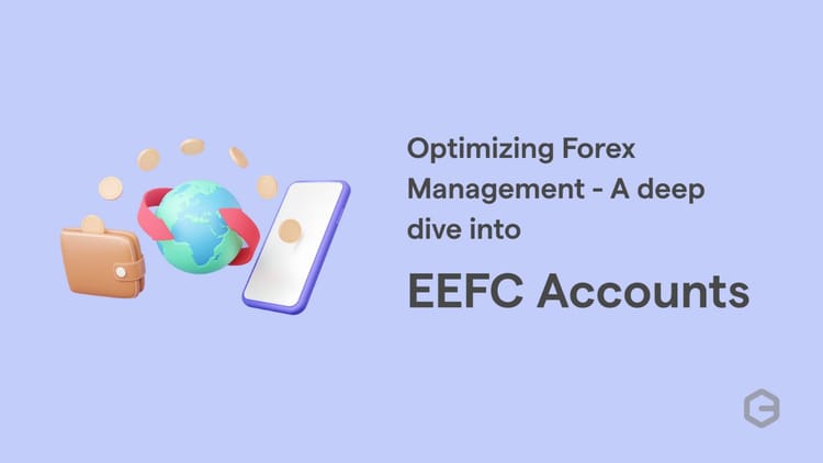 Exchange Earner’s Foreign Currency - EEFC Account