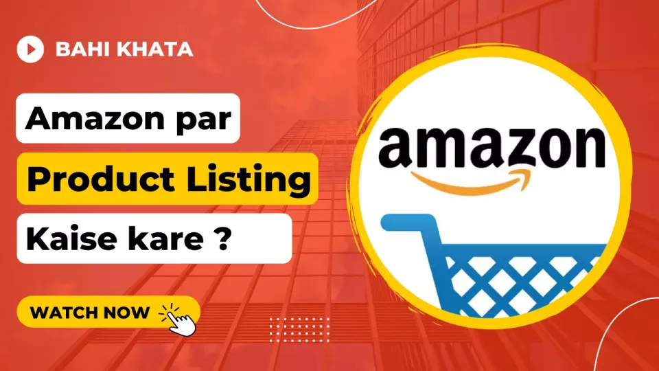 Amazon par product listing kaise kare?