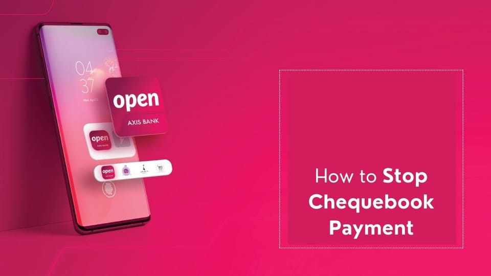 How to Stop Chequebook Payments in Axis Bank Mobile Banking?