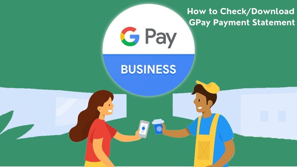 How to Check/Download Statements in Gpay Business?