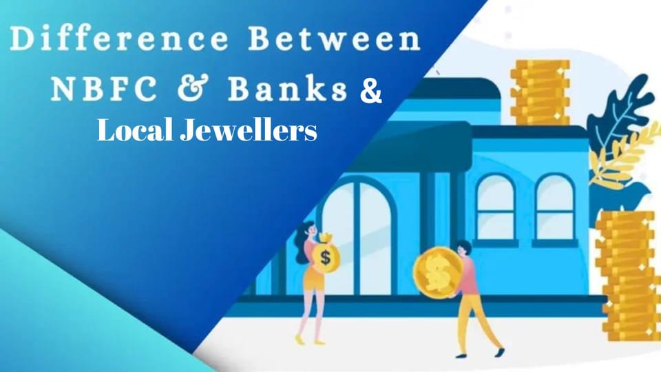 Difference Between NBFCs & Banks/Jewellers