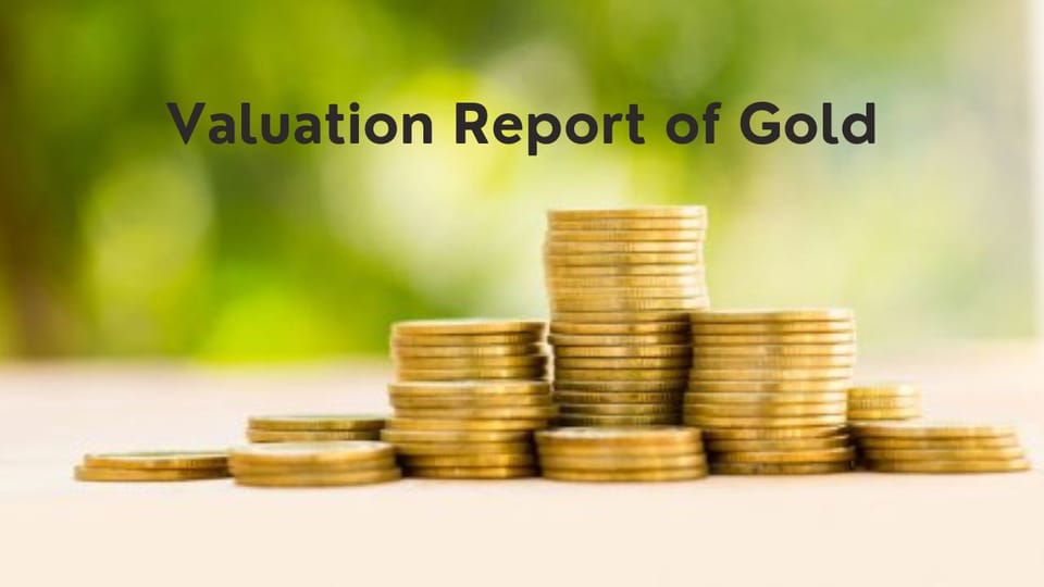 Understanding Gold Valuation Report: Factors and Methods