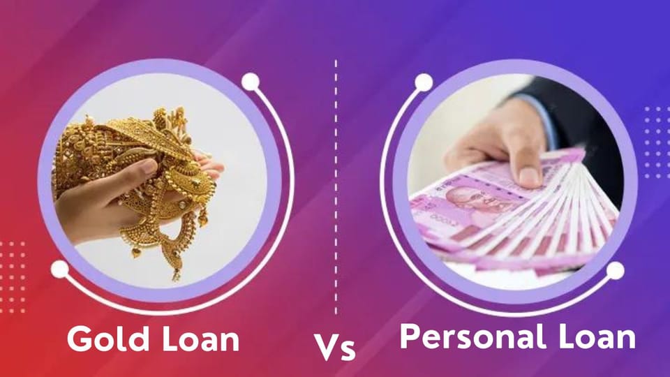 Gold Loan vs Personal Loan - Which is Better?