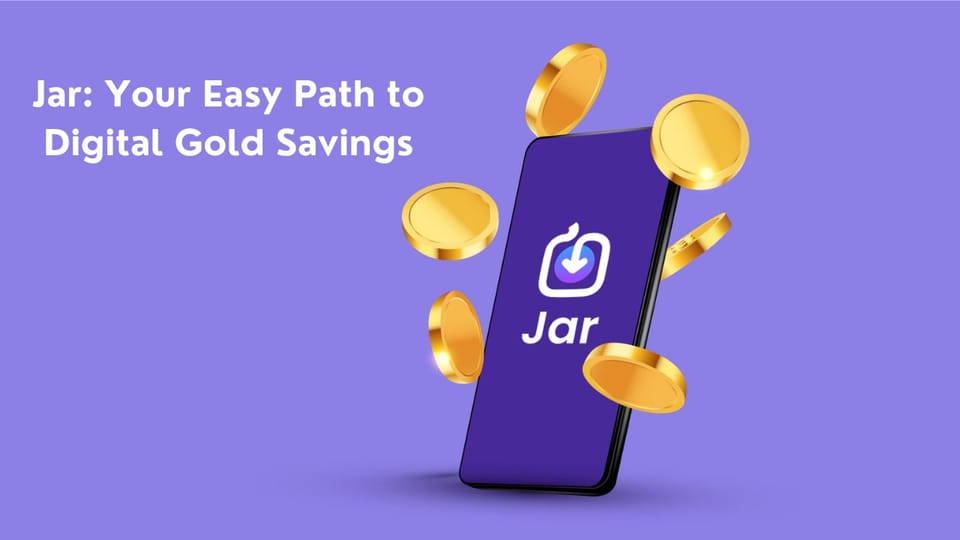 Jar App: Simplify Your Digital Gold Savings