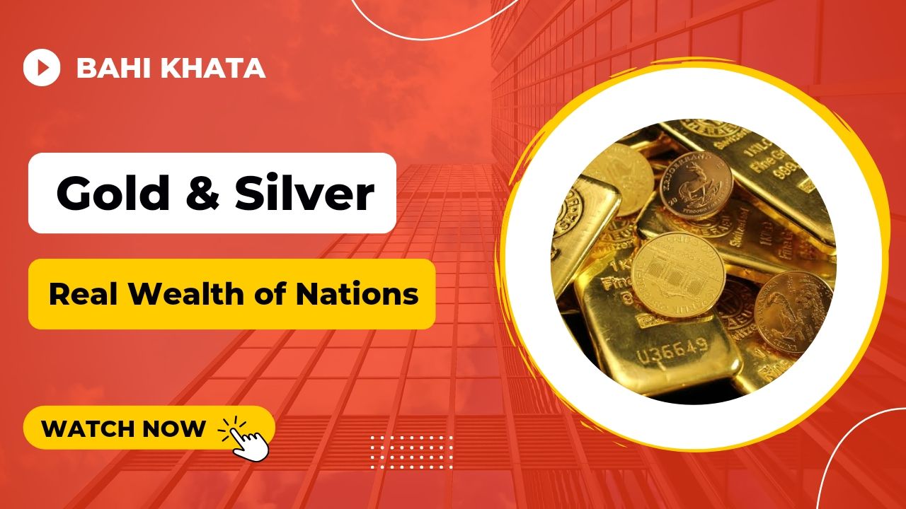 Gold & Silver : Real wealth of nations