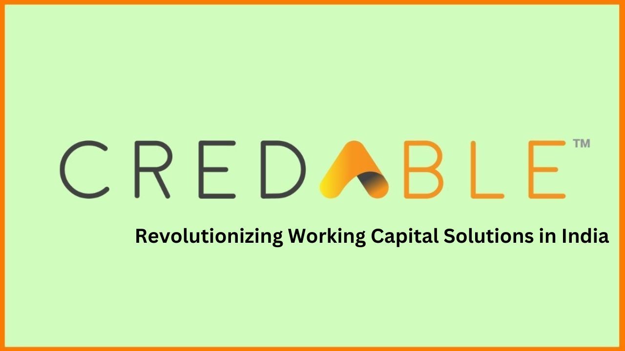 CredAble: Revolutionizing Working Capital Solutions in India`