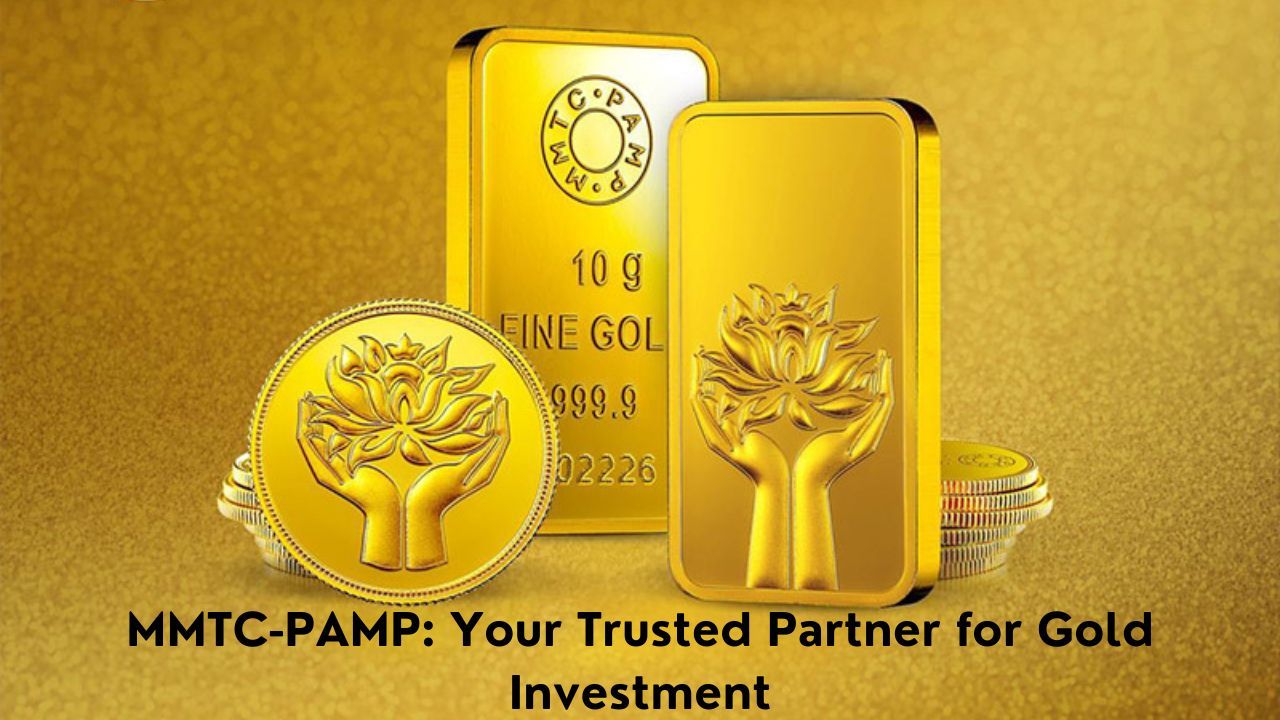 MMTC-PAMP: Your Trusted Partner for Gold Investment