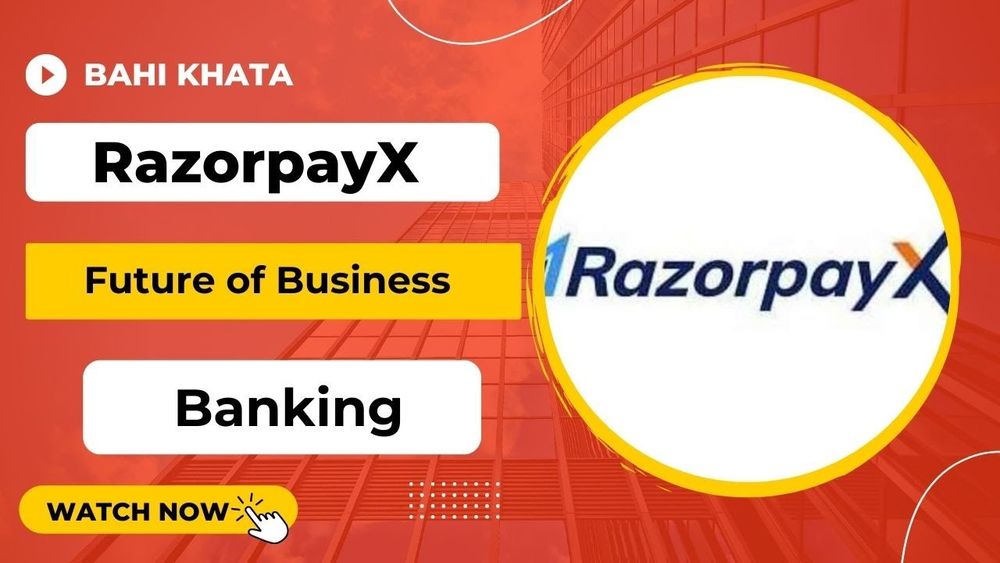 RazorpayX - Future of Business Banking