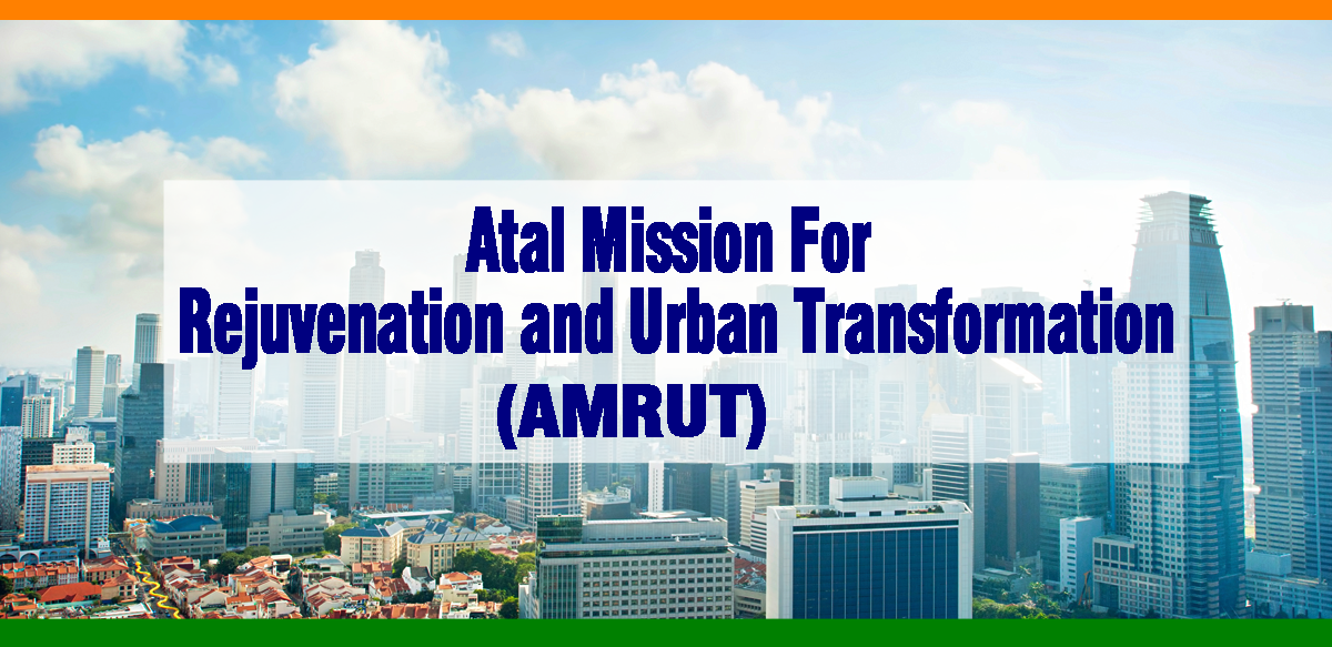 AMRUT:Atal Mission for Rejuvenation and Urban Transformation