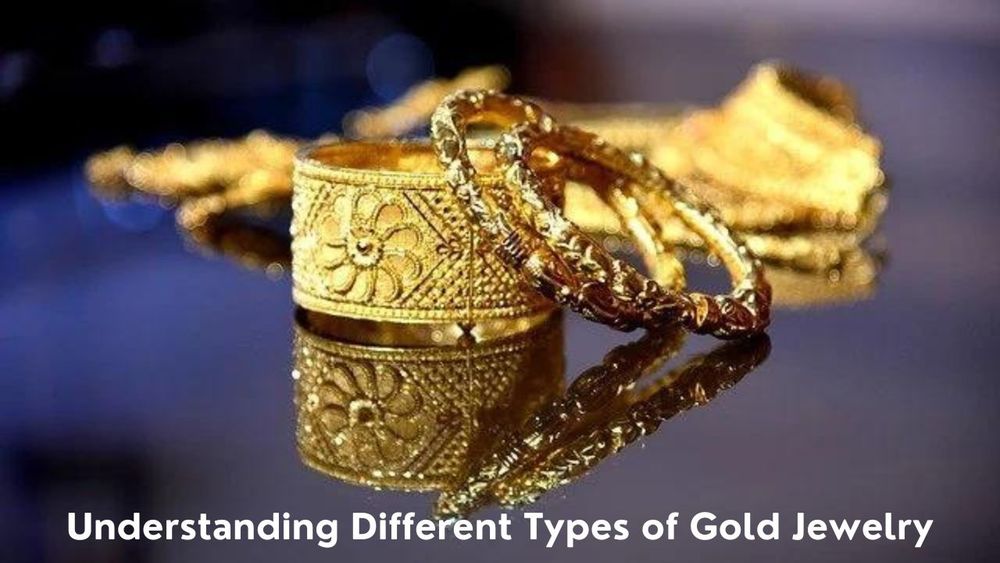 Understanding Different Types of Gold Jewellery