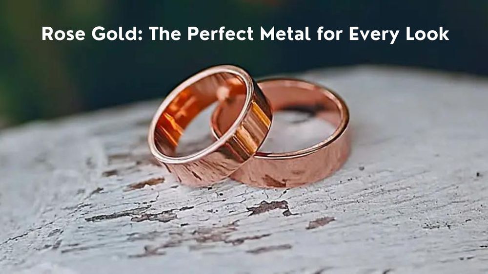 Everything about the Rose Gold: The Perfect Metal for Every Look