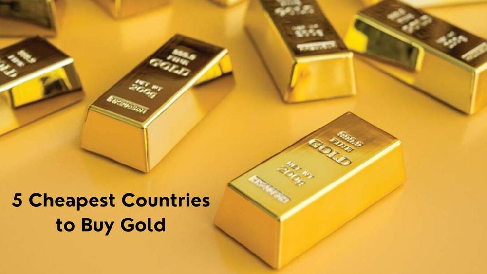 5 Cheapest Countries to Buy Gold in 2024-25