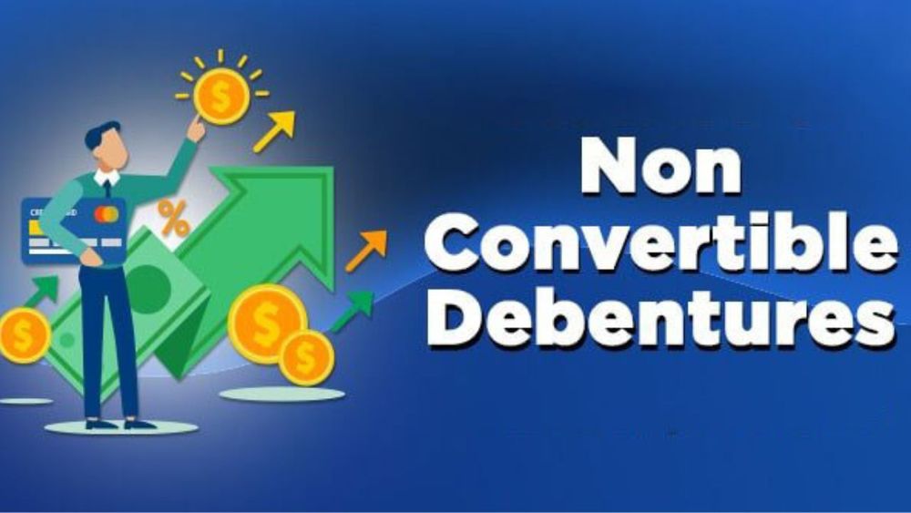 Non-Convertible Debentures (NCDs): Meaning, Features, Interest rate